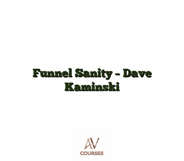 Funnel Sanity - Dave Kaminski