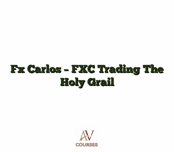 Fx Carlos - FXC Trading The Holy Grail