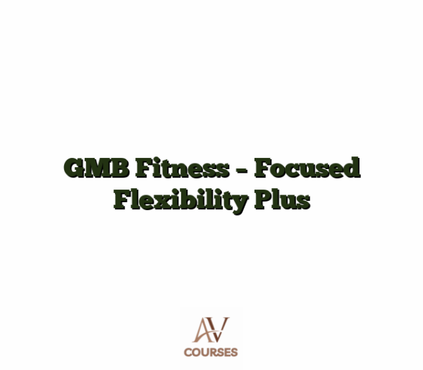 GMB Fitness - Focused Flexibility Plus
