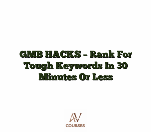 GMB HACKS - Rank For Tough Keywords In 30 Minutes Or Less