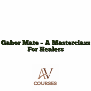 Gabor Mate - A Masterclass For Healers