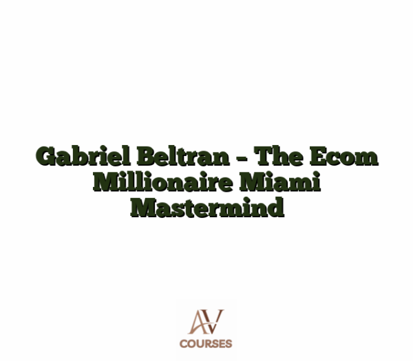 Gabriel Beltran - The Ecom Millionaire Miami Mastermind