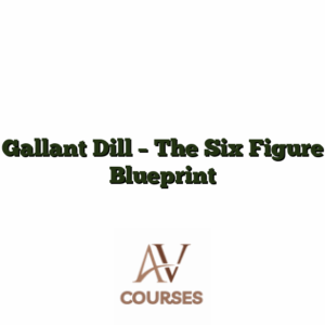 Gallant Dill - The Six Figure Blueprint