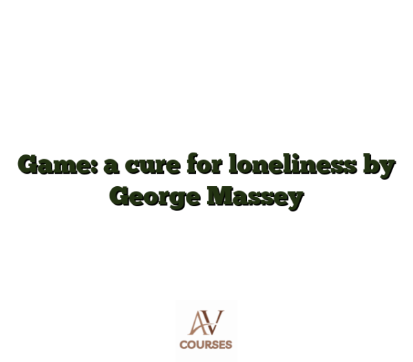 Game: a cure for loneliness by George Massey