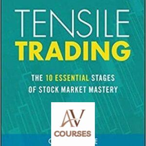 Tensile Trading: The 10 Essential Stages of Stock Market Mastery