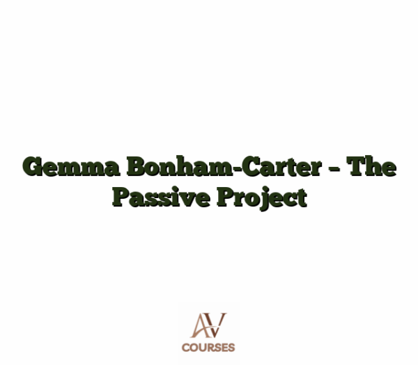 Gemma Bonham-Carter - The Passive Project