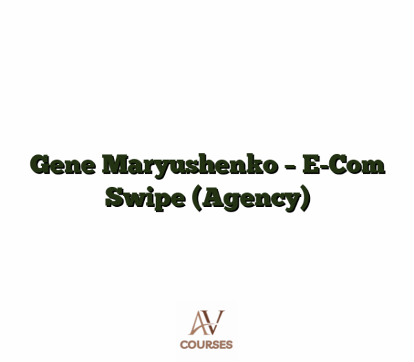 Gene Maryushenko - E-Com Swipe (Agency)