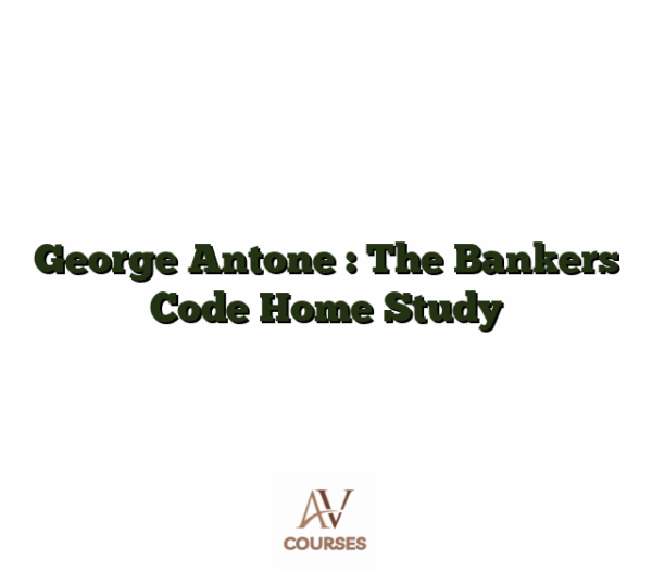 George Antone : The Bankers Code Home Study