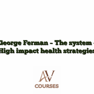 George Ferman - The system - High impact health strategies