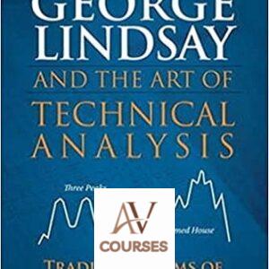 George Lindsay and the Art of Technical Analysis: Trading Systems of a Market Master