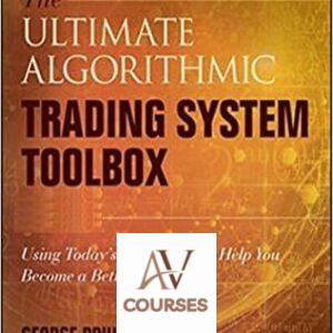 The Ultimate Algorithmic Trading System Toolbox : Using Today’s Technology To Help You Become A Better Trader