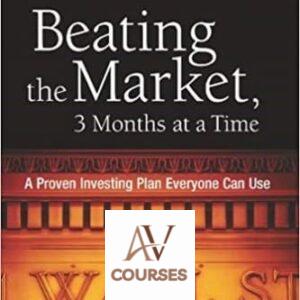 Beating the Market, 3 Months at a Time: A Proven Investing Plan Everyone Can Use