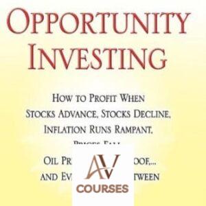 Opportunity Investing: How To Profit When Stocks Advance, Stocks Decline, Inflation Runs Rampant, Prices Fall, Oil Prices Hit the Roof and Every Time in Between