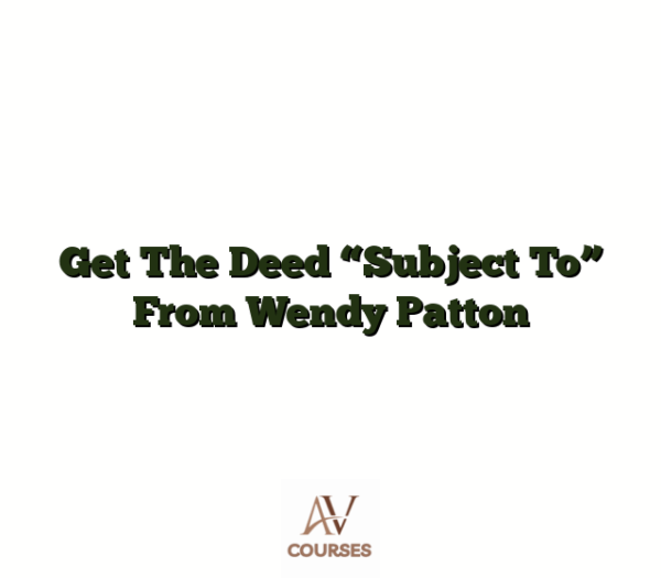 Get The Deed “Subject To” From Wendy Patton