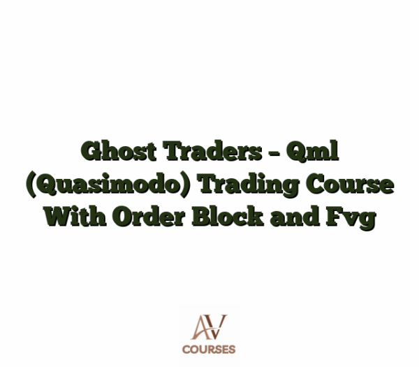 Ghost Traders - Qml (Quasimodo) Trading Course With Order Block and Fvg