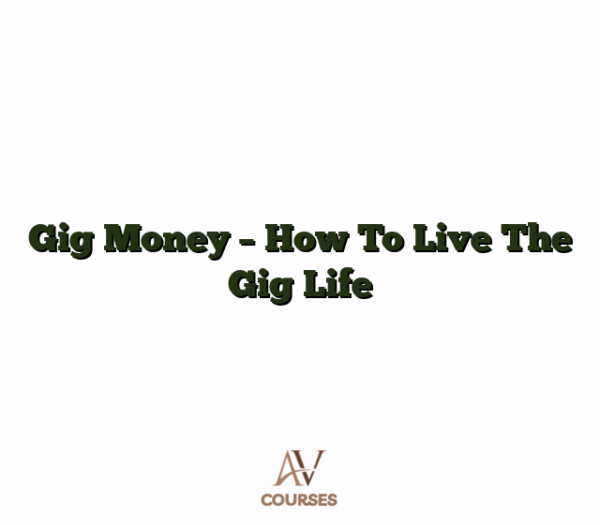 Gig Money - How To Live The Gig Life