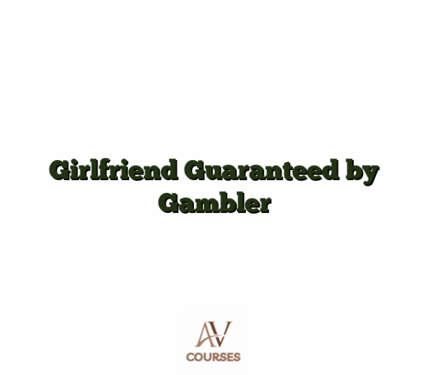 Girlfriend Guaranteed by Gambler