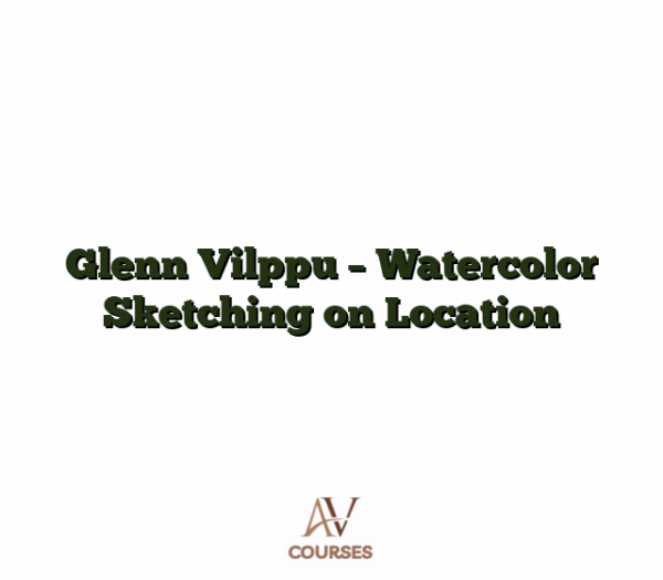 Glenn Vilppu - Watercolor Sketching on Location