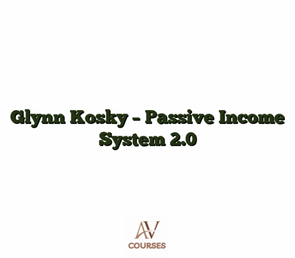 Glynn Kosky - Passive Income System 2.0