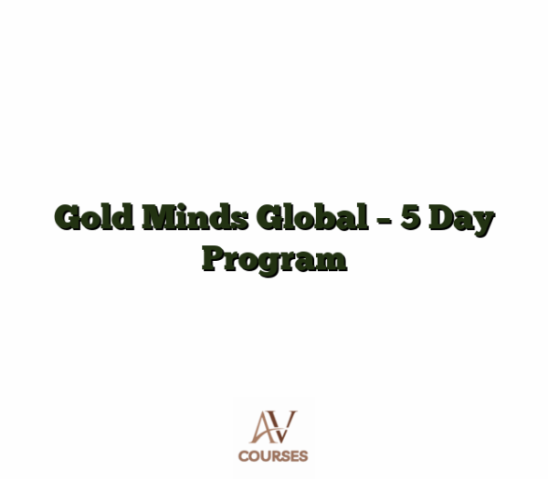 Gold Minds Global - 5 Day Program