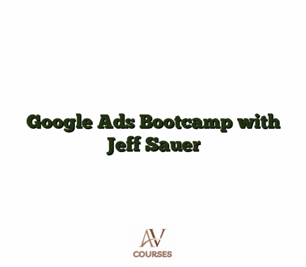 Google Ads Bootcamp with Jeff Sauer