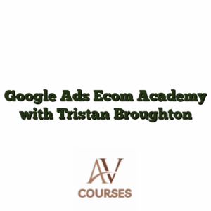 Google Ads Ecom Academy with Tristan Broughton