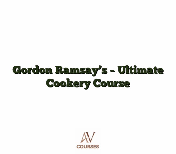 Gordon Ramsay's - Ultimate Cookery Course
