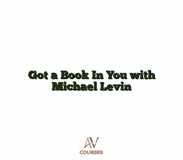 Got a Book In You with Michael Levin