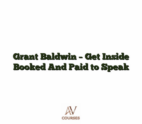 Grant Baldwin - Get Inside Booked And Paid to Speak