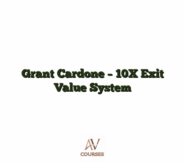 Grant Cardone - 10X Exit Value System
