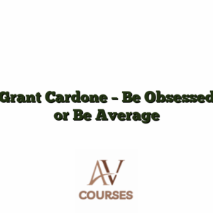 Grant Cardone - Be Obsessed or Be Average