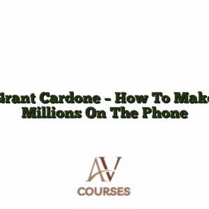 Grant Cardone - How To Make Millions On The Phone