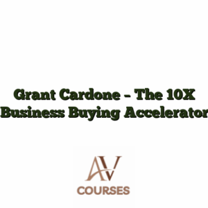 Grant Cardone - The 10X Business Buying Accelerator