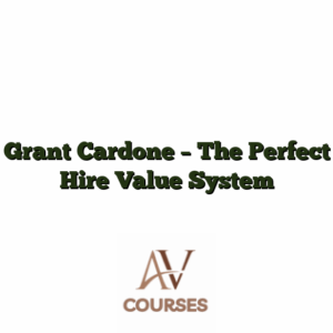 Grant Cardone - The Perfect Hire Value System