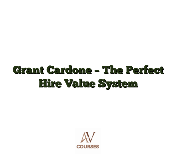 Grant Cardone - The Perfect Hire Value System