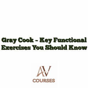 Gray Cook - Key Functional Exercises You Should Know