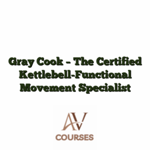 Gray Cook - The Certified Kettlebell-Functional Movement Specialist