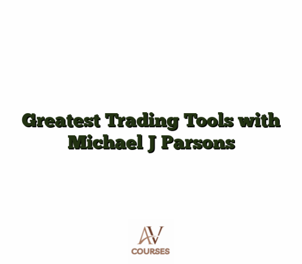 Greatest Trading Tools with Michael J Parsons