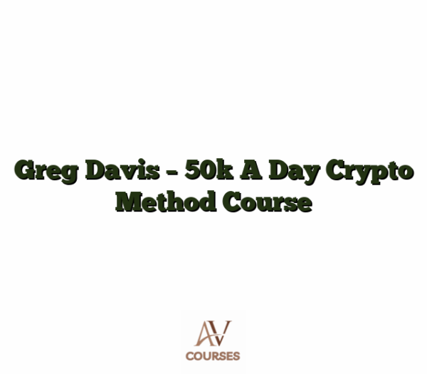 Greg Davis - 50k A Day Crypto Method Course