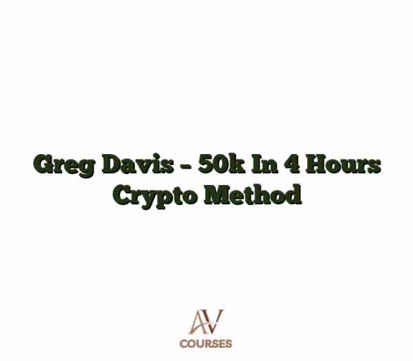 Greg Davis - 50k In 4 Hours Crypto Method