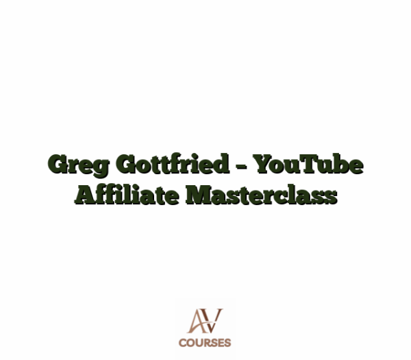 Greg Gottfried - YouTube Affiliate Masterclass