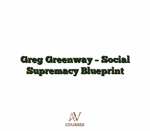 Greg Greenway - Social Supremacy Blueprint