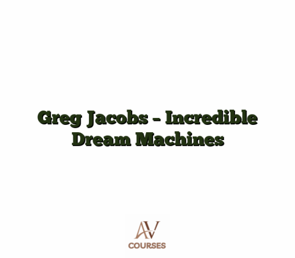 Greg Jacobs - Incredible Dream Machines