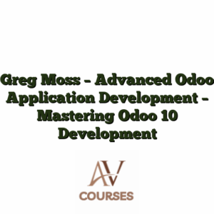 Greg Moss - Advanced Odoo Application Development - Mastering Odoo 10 Development