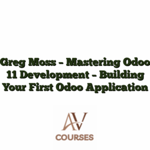 Greg Moss - Mastering Odoo 11 Development - Building Your First Odoo Application