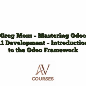 Greg Moss - Mastering Odoo 11 Development - Introduction to the Odoo Framework