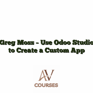 Greg Moss - Use Odoo Studio to Create a Custom App