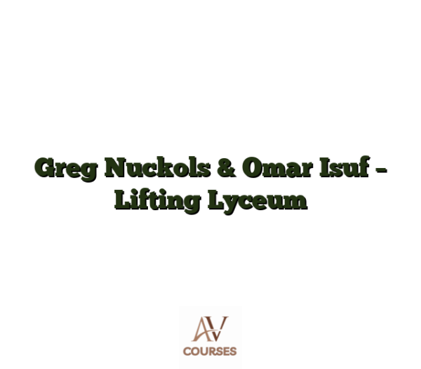 Greg Nuckols & Omar Isuf - Lifting Lyceum