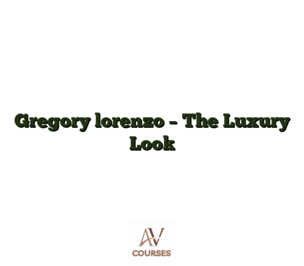 Gregory lorenzo - The Luxury Look