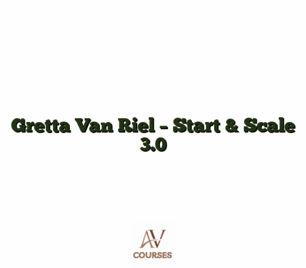 Gretta Van Riel - Start & Scale 3.0